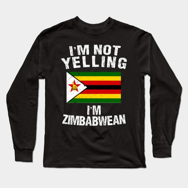 I'm Not Yelling I'm Zimbabwean Long Sleeve T-Shirt by TShirtWaffle1